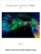 Jicer - Voyage dans le temps ! Tome 2