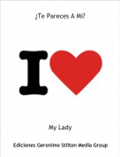 My Lady - &iquest;Te Pareces A Mi?