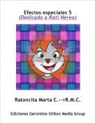 Ratoncita Marta C.-->R.M.C. - Efectos especiales 5(Dedicado a Rati Nerea)