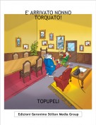 TOPUPELI - E' ARRIVATO NONNO TORQUATO!
