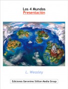 L. Weasley - Los 4 MundosPresentaci&oacute;n