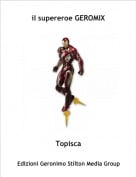 Topisca - il supereroe GEROMIX