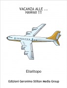 Eliailtopo - VACANZA ALLE ...HAWAII !!!