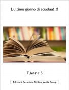T.Marie.S - L'ultimo giorno di scuolaa!!!!