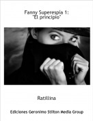 Ratillina - Fanny Superesp&iacute;a 1:"El principio"