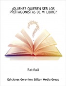Ratifuli - &iquest;QUIENES QUIEREN SER LOS PROTAGONISTAS DE MI LIBRO?