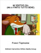 Franci Topinome - MI SENTIVO GI&ugrave; (MA &egrave; FINITO TUTTO BENE)
