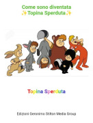 Topina Sperduta - Come sono diventata✨Topina Sperduta✨
