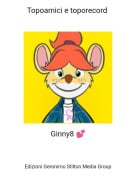 Ginny8 💕 - Topoamici e toporecord