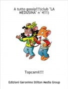 Topcamil!!! - A tutto gossip!!!(club "LA MEDUSINA" n&deg;4!!!)