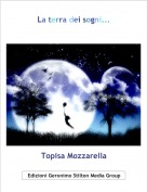 Topisa Mozzarella - La terra dei sogni...