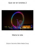Maria la rata - Que ver en londres 2