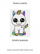Amelia quesosa - Nueva cuenta