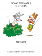 top.Astra - SONO TORNATA!!(E STORIA)
