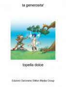 topella dolce - la generosita'