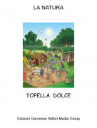 TOPELLA DOLCE - LA NATURA