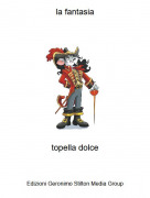 topella dolce - la fantasia