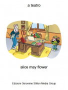 alice may flower - a teatro