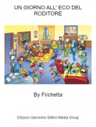 By Frichetta - UN GIORNO ALL' ECO DEL RODITORE