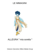 ALLEGRA " mia sorella " - LE IMMAGINI