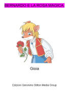 Gioia - BERNARDO E LA ROSA MAGICA.