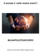 #ILNAPOLETANOVERO - Il mondo e' nelle nostre mani!!!
