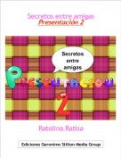 Ratolina Ratisa - Secretos entre amigasPresentaci&oacute;n 2