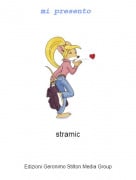 stramic - mi presento