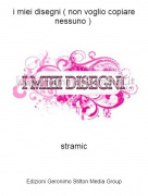 stramic - i miei disegni ( non voglio copiare nessuno )