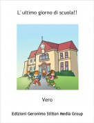 Vero - L' ultimo giorno di scuola!!