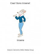 Irroene - Ciao! Sono Irroene!