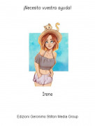 Irene - &iexcl;Necesito vuestra ayuda!