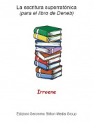 Irroene - La escritura superrat&oacute;nica(para el libro de Deneb)