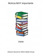 Irene - Noticia MUY importante