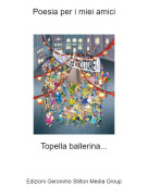 Topella ballerina... - Poesia per i miei amici