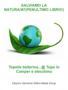 Topella ballerina...@ Topo In Camper e stecchina - SALVIAMO LA NATURA!#7(PENULTIMO LIBRO!)