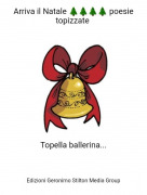 Topella ballerina... - Arriva il Natale 🌲🌲🌲🌲 poesie topizzate