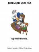 Topella ballerina... - NON ME NE VADO PI&Ugrave;!