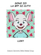 LUNY - SONO IO!LA BFF DI CUTY!
