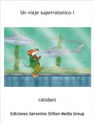 ratidani - Un viaje superratonico I