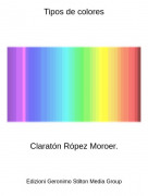 Clarat&oacute;n R&oacute;pez Moroer. - Tipos de colores