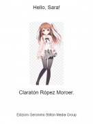 Clarat&oacute;n R&oacute;pez Moroer. - Hello, Sara!