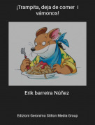 Erik barreira N&uacute;&ntilde;ez - &iexcl;Trampita, deja de comer i v&aacute;monos!