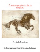 Cristal Quesitos - El entrenamiento de la elegida.