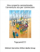 Topcamil!!!! - Una scoperta senzazionale,l'avventura sta per cominciare