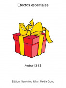 Astur1313 - Efectos especiales