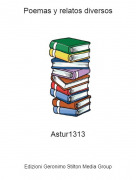 Astur1313 - Poemas y relatos diversos