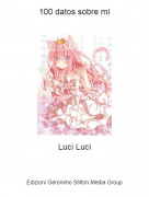 Luci Luci - 100 datos sobre m&iacute;