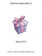 Astur1313 - Efectos especiales 2
