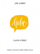 Luc&iacute;a o Astur - &iexcl;He vuelto!